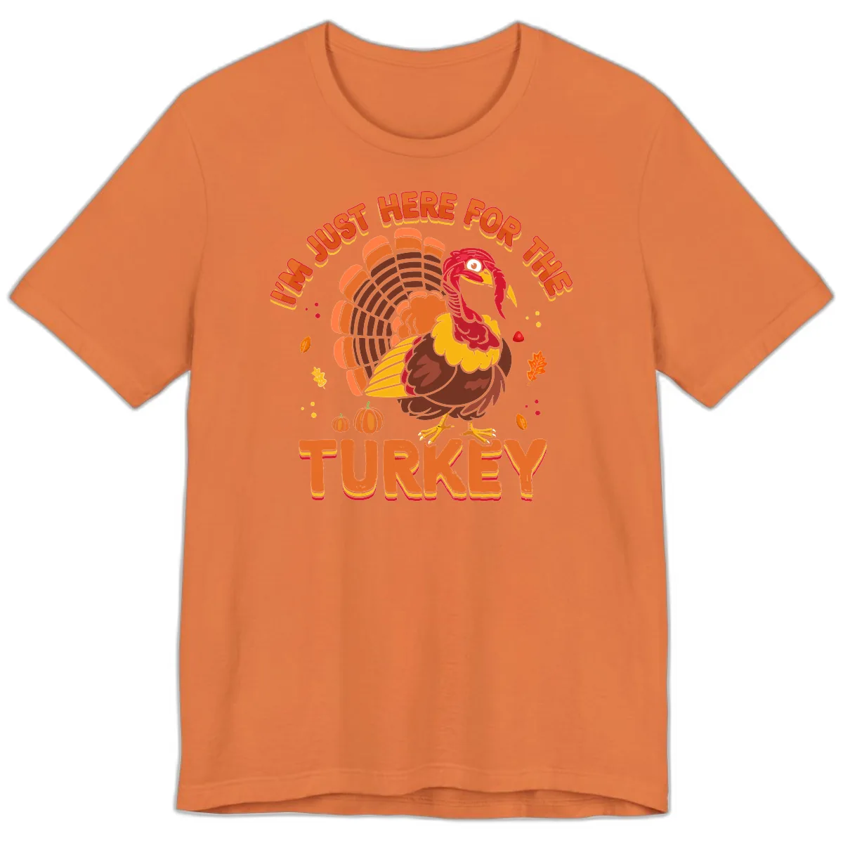 I'm Just Here For The Turkey Premium T-Shirt in Burnt Orange